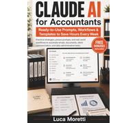 Claude AI for Accountants: Ready-to-Use Prompts, Workflows, and Templates to Save Hours Every Week