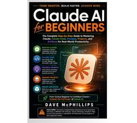 Claude AI for Beginners (Made Simple: Beginner's Guides to the Apps and Software Running Modern Work and Life)