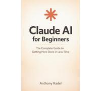 Claude AI for Beginners: The Complete Guide to Getting More Done in Less Time