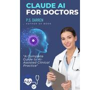 Claude AI for Doctors: A Complete Guide to AI-Assisted Clinical Practice (The AI Playbook Series · AI at Work)