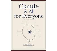 Claude & AI for Everyone: A practical guide for absolute beginners (Claude & IA)