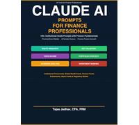 Claude AI for Finance Professionals: 120+ Institutional grade Prompts for Financial Analysis, Valuation & Investment Research with model and Sample Outputs. Finance Plugins Included