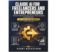 Claude AI for Freelancers and Entrepreneurs: The Doer's Handbook to Prompting, Projects, Skills & Automation for Real Client Work, With 200+ Ready-to-Use Prompts (2026 Edition)