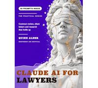 Claude AI for Lawyers: Contract Review, Client Letters and Legal Research, With 50 Copy Paste Prompts That Will Not Cite a Case That Never Existed (Claude AI for ___)