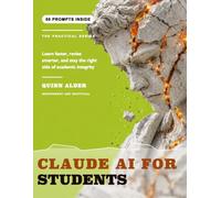 Claude AI for Students: Notes, Essays, Exam Prep, and Research That Survive the Viva, With 50 Copy-Paste Prompts That Never Cross the Line