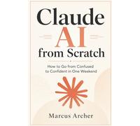 Claude AI from Scratch: How to Go from Confused to Confident in One Weekend