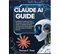 CLAUDE AI GUIDE 2026: De débutant à expert en 3 jours - Automatisez votre travail, créez du contenu en quelques minutes et construisez votre propre système d’IA avec des prompts et workflows éprouvés