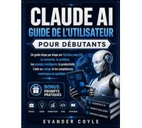 CLAUDE AI GUIDE D'UTILISATION POUR DÉBUTANTS