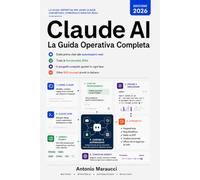 Claude AI - La Guida Operativa Completa: Dalla prima chat alle automazioni reali: tutte le funzionalità 2026, 5 progetti passo passo e 520 prompt pronti in italiano