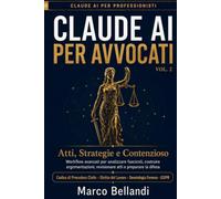CLAUDE AI PER AVVOCATI VOL. 2: Atti, Strategie e Contenzioso (Claude AI per Professionisti)
