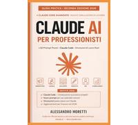 Claude AI per Professionisti: Come usare Claude (Design, Code e Cowork) per lavorare meglio nel 2026: prompt, casi reali e workflow pronti all’uso