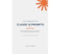 CLAUDE AI PROMPTS - for Marketing (The Small Business and Start-up Series)