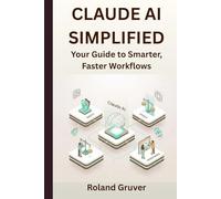 Claude AI Simplified: Your Guide to Smarter, Faster Workflows