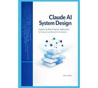 Claude AI System Design: Engineering Robust Agentic Applications for Enterprise and Research Environments