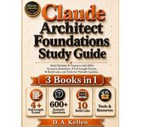 Claude Architect Foundations Study Guide: Build Reliable AI Systems with 600+ Scenario Questions, 4+ Full-Length Exams, 10 Build Labs, and Tools for Periodic Updates