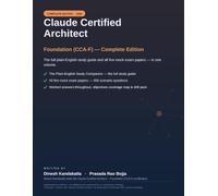 Claude Certified Architect - Foundation (CCA-F): Complete Edition: Study Guide + 5 Mock Exams · 300 Scenario Questions with Worked Answers