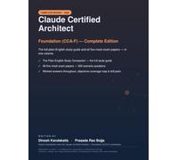 Claude Certified Architect - Foundation (CCA-F): Complete Edition: Study Guide + 5 Mock Exams · 300 Scenario Questions with Worked Answers