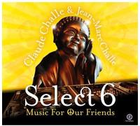 Claude Challe & Jean-Marc Challe (Various) - Select 6 - Music for Our Friends (2CD)