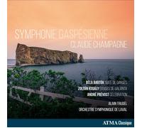 Alain Trudel - Claude Champagne: Symphonie gaspésienne - Béla Bartók: Tanzsuite - Zoltán Kodály: Tänze aus Galánta