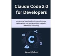 Claude Code 2.0 for Developers: Automate Your Coding, Debugging, and Documentation with AI-Driven Tools for Maximum Efficiency