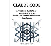 Claude Code: A Practical Guide to AI-Assisted Software Development for Professional Developers