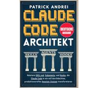 Claude Code Architekt: Meistere SKILL.md, Subagents und Hooks, die Claude Code in ein voll durchdachtes, produktionsreifes Agenten-System transformieren