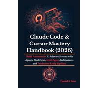 Claude Code & Cursor Mastery Handbook (2026): Build Autonomous AI Software Systems with Agentic Workflows, Multi-Agent Architectures, and Production-Ready Pipelines