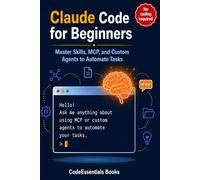 Claude Code for Beginners: Master Skills, MCP, and Custom Agents to Automate Tasks