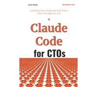 Claude Code for CTOs: Leading Your Engineering Team into the Agentic Era: 1