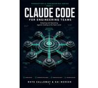 Claude Code for Engineering Teams: Adopting and Operating Agentic Coding at the Team Level (Production AI Engineering Series)