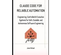 Claude Code for Reliable Automation: Engineering Controlled AI Execution Systems for Safe, Scalable and Autonomous Software Engineering