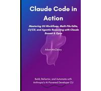 Claude Code in Action: Mastering Git Workflows, Multi-File Edits, CI/CD, and Agentic Reasoning with Claude Sonnet & Opus