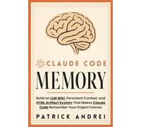 Claude Code Memory: Build an LLM Wiki, Persistent Context, and HTML Artifact System That Makes Claude Code Remember Your Project Forever (The Claude Builder's Library)