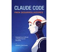 Claude Code para desarrolladores: Inteligencia artificial avanzada y programación eficiente