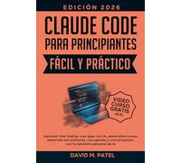 Claude Code para Principiantes Fácil y Práctico: Aprende Vibe Coding, crea apps con IA, automatiza tareas, desarrolla herramientas, usa agentes y crea ... (Inteligencia artificial de forma sencilla)