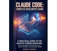 Claude Code - The complete developer's guide: From Zero to Production-Grade AI Engineering