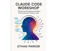 Claude Code Workshop: Mastering Debugging and Rapid Prototyping with Claude Code
