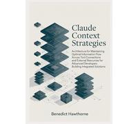 Claude Context Strategies: Architecture for maintaining optimal information flow across tool connections and external resources for advanced developers building integrated solutions