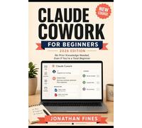 CLAUDE COWORK FOR BEGINNERS: No Prior Knowledge Needed, Even If You're a Total Beginner (AI for Beginners Made Easy)