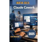 Claude Cowork Guía del usuario 2026: Un manual sencillo para la colaboración inteligente, mejores flujos de trabajo y resultados superiores con herramientas de IA modernas.