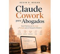 Claude Cowork para Abogados: Guía Práctica con IA, vLex y Prompts para el Despacho Moderno
