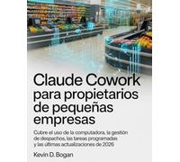Claude Cowork para propietarios de pequeñas empresas: Cubre el uso de la computadora, la gestión de despachos, las tareas programadas y las últimas actualizaciones de 2026