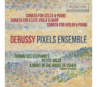 Pixels Ensemble - Debussy Sonatas & Piano Works