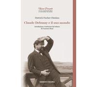 Claude Debussy e il suo mondo