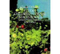 Claude debussy: etudes children's corner images book ii piano: And Other Works for Piano (Dover Classical Piano Music)