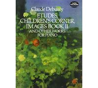 Claude debussy: etudes children's corner images book ii piano: And Other Works for Piano (Dover Classical Piano Music)