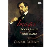 Claude debussy: images - books 1 and 2 piano (Dover Classical Piano Music)
