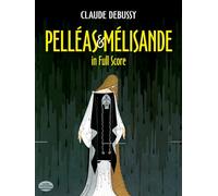 Claude debussy: pelleas et melisande in full score (Dover Opera Scores)