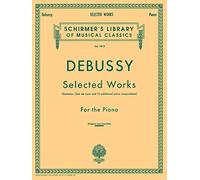 Claude debussy: selected works for the piano piano (Schirmer's Library of Musical Classics)
