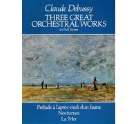 Claude Debussy: Three Great Orchestral Works (Full Score). Partituras para Orquesta